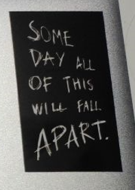 Sticker saying "Some day, all of this will fall apart"